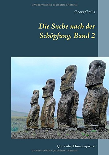Die Suche nach der Schöpfung, Band 2: Quo vadis, Homo sapiens?