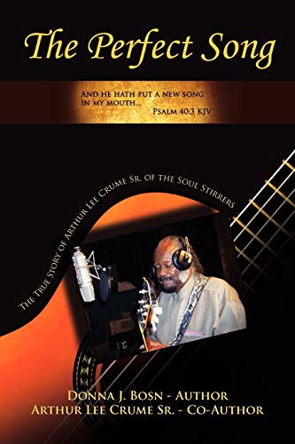 The Perfect Song: The True Story of Arthur Lee Crume Sr. of the Soul Stirrers
