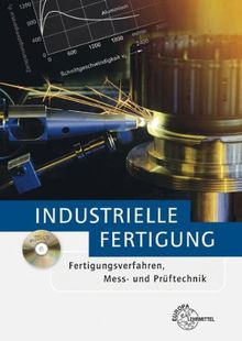 Industrielle Fertigung: Fertigungsverfahren, Mess- und Prüftechnik