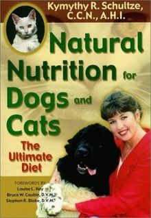 Natural Nutrition for Dogs &amp; Cats: The Ultimate Diet