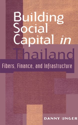 Building Social Capital in Thailand: Fibers, Finance and Infrastructure (Cambridge Asia-Pacific Studies)