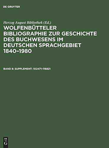 Wolfenbütteler Bibliographie zur Geschichte des Buchwesens im deutschen Sprachgebiet 1840–1980: Supplement: 102471–116821