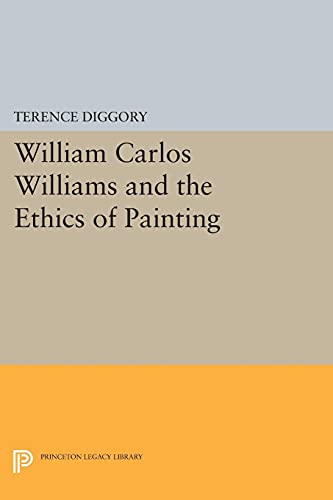 William Carlos Williams and the Ethics of Painting (Princeton Legacy Library)