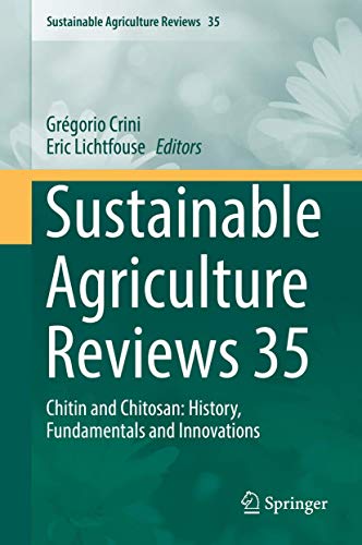 Sustainable Agriculture Reviews 35: Chitin and Chitosan: History, Fundamentals and Innovations