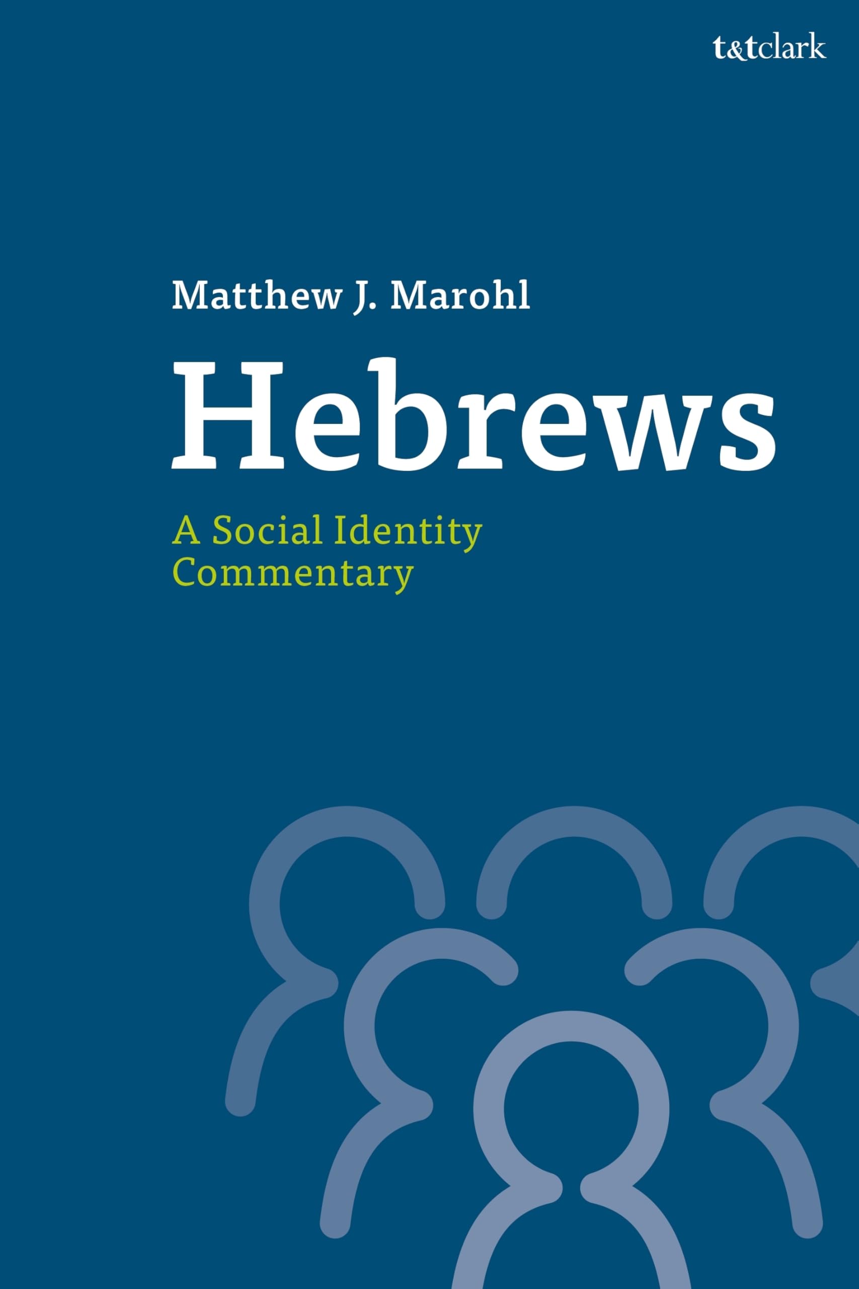 Hebrews: A Social Identity Commentary (T&T Clark Social Identity Commentaries on the New Testament)
