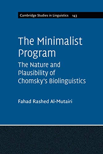 The Minimalist Program: The Nature and Plausibility of Chomsky's Biolinguistics (Cambridge Studies in Linguistics, Band 143)