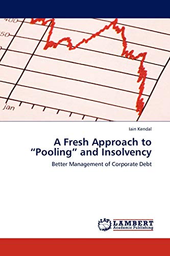 A Fresh Approach to “Pooling” and Insolvency: Better Management of Corporate Debt