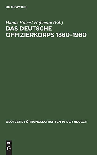 Das deutsche Offizierkorps 1860–1960 (Deutsche Führungsschichten in der Neuzeit, 11, Band 11)