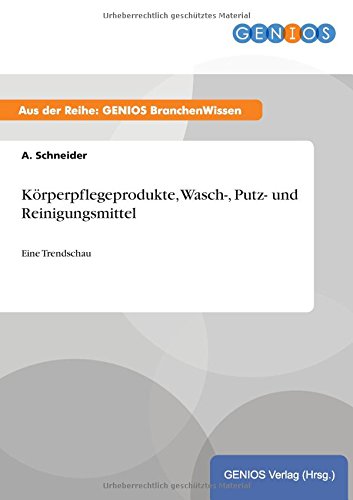 Körperpflegeprodukte, Wasch-, Putz- und Reinigungsmittel: Eine Trendschau