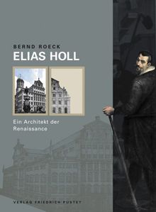 Elias Holl: Ein Architekt der Renaissance