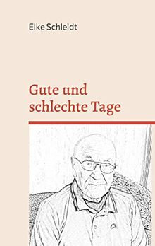 Gute und schlechte Tage: Geschichten aus dem Leben unseres Vaters