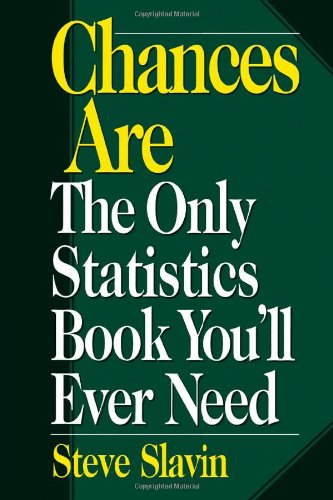Chances Are: The Only Statistic Book You'll Ever Need