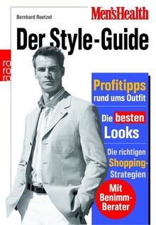 Men's Health: Der Style-Guide: Profitipps rund ums Outfit. Die besten Looks. Die richtigen Shopping-Strategien.Mit Benimm-Berater