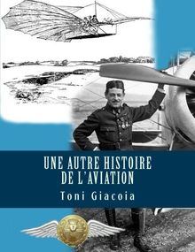 Une Autre Histoire de l'Aviation: La Conquête de l'Air Jusqu'à Maxime LENOIR, As des As de Verdun en 1916, Héros de Tours et de l'Indre-et-Loire