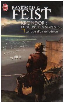 Krondor: LA Guerre DES Serpents 3/LA Rage D'UN Roi Demon