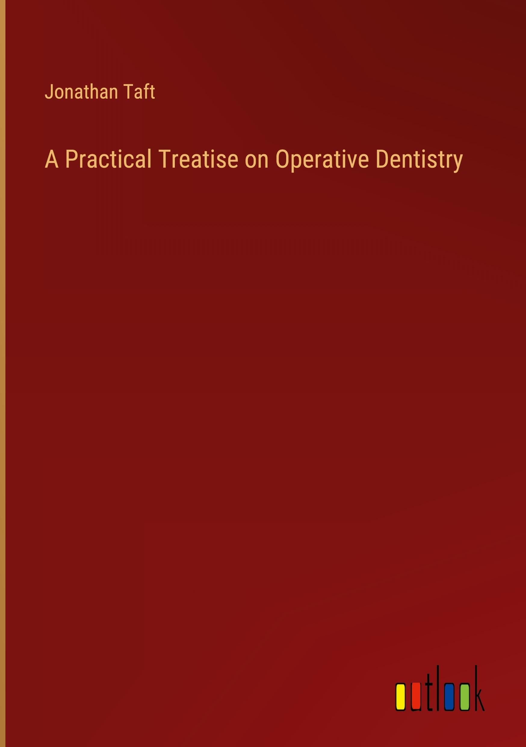 A Practical Treatise on Operative Dentistry