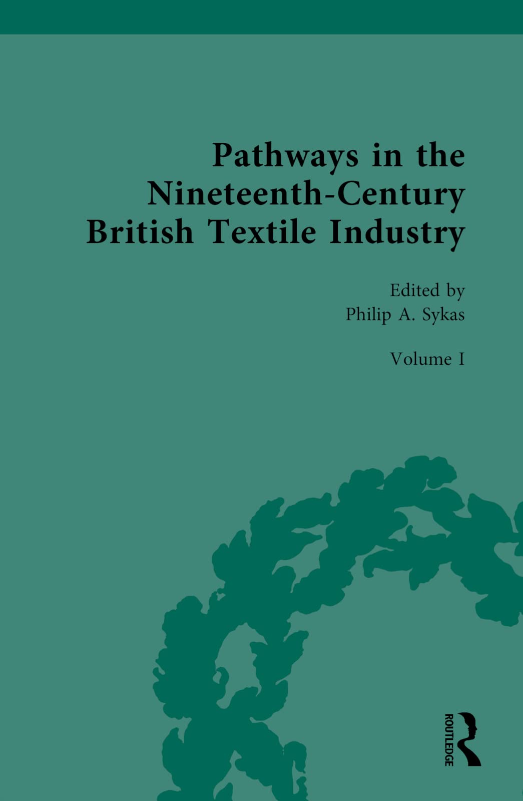 Pathways in the Nineteenth-Century British Textile Industry: The Waste Textile Industries (Routledge Historical Resources)