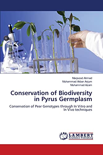 Conservation of Biodiversity in Pyrus Germplasm: Conservation of Pear Genotypes through In Vitro and In Vivo techniques