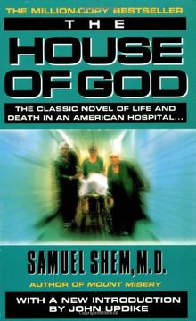 The House of God: The Classic Novel of Life and Death in an American Hospital