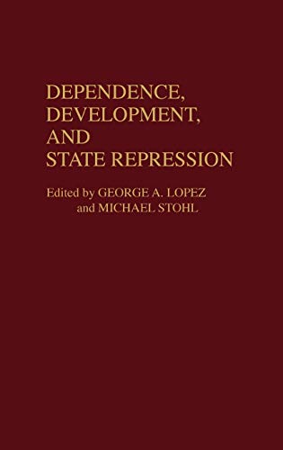 Dependence, Development, and State Repression (Contributions in Political Science)