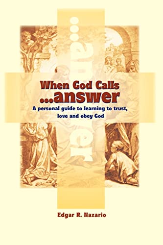 When God Calls...Answer: A Personal Guide to Learning to Trust, Love and Obey God