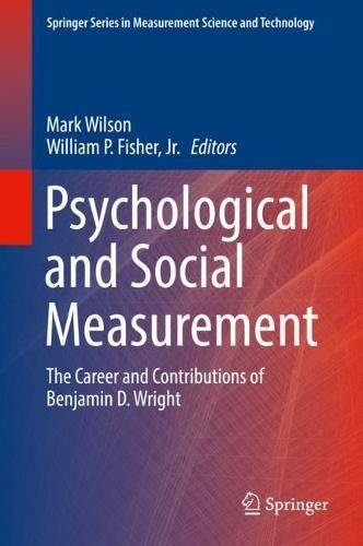 Psychological and Social Measurement: The Career and Contributions of Benjamin D. Wright (Springer Series in Measurement Science and Technology)