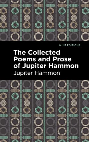The Collected Poems and Prose of Jupiter Hammon (Mint Editions―Black Narratives)