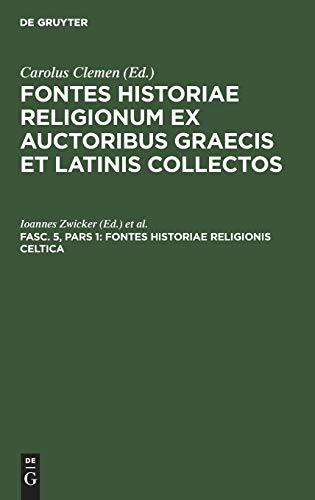 Fontes historiae religionis Celtica (Fontes historiae religionum ex auctoribus Graecis et Latinis collectos)