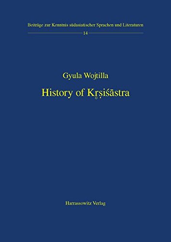 History of Krsisastra: A History of Indian Literature on Traditional Agriculture (Beiträge zur Kenntnis Südasiatischer Sprachen und Literaturen)