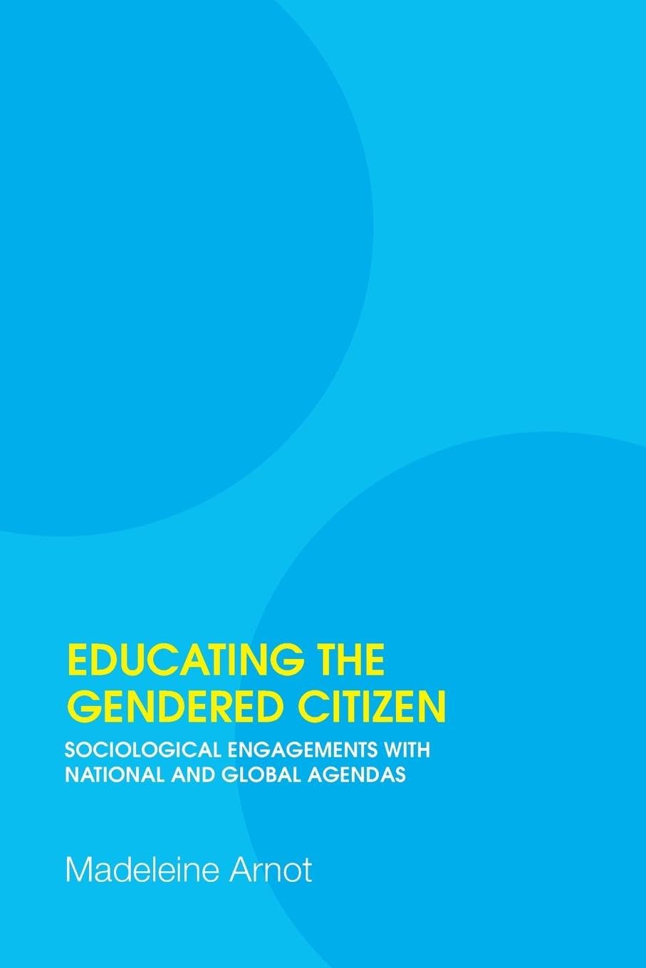 Educating the Gendered Citizen: sociological engagements with national and global agendas