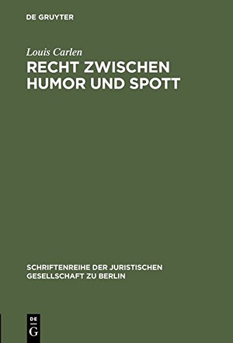 Recht zwischen Humor und Spott: Vortrag gehalten vor der Juristischen Gesellschaft zu Berlin am 21. April 1993 (Schriftenreihe der Juristischen Gesellschaft zu Berlin, Band 131)