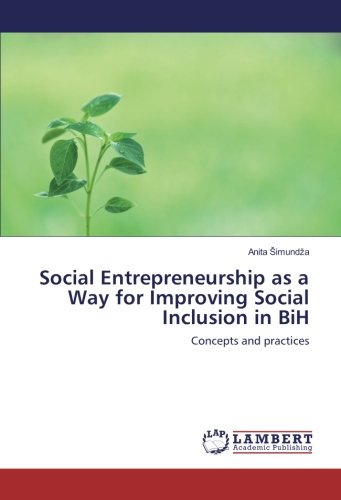 Social Entrepreneurship as a Way for Improving Social Inclusion in BiH: Concepts and practices