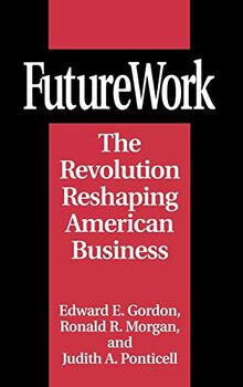 Futurework: The Revolution Reshaping American Business