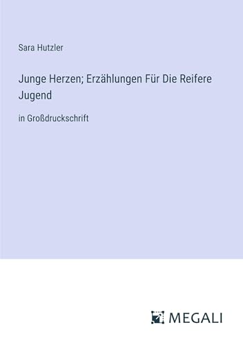 Junge Herzen; Erzählungen Für Die Reifere Jugend: in Großdruckschrift