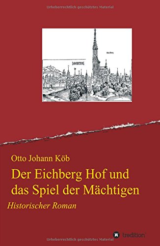 Der Eichberg Hof und das Spiel der Mächtigen: Historischer Roman vor dem Hintergrund des Interregnums