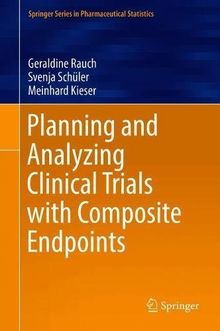 Planning and Analyzing Clinical Trials with Composite Endpoints (Springer Series in Pharmaceutical Statistics)