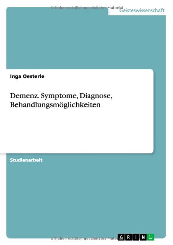Demenz. Symptome, Diagnose, Behandlungsmöglichkeiten