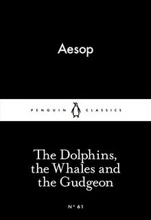 The Dolphins, the Whales and the Gudgeon (Penguin Little Black Classics)