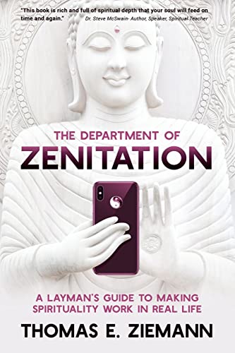 The Department of Zenitation: A Layman's Guide To Making Spirituality Work In Real Life