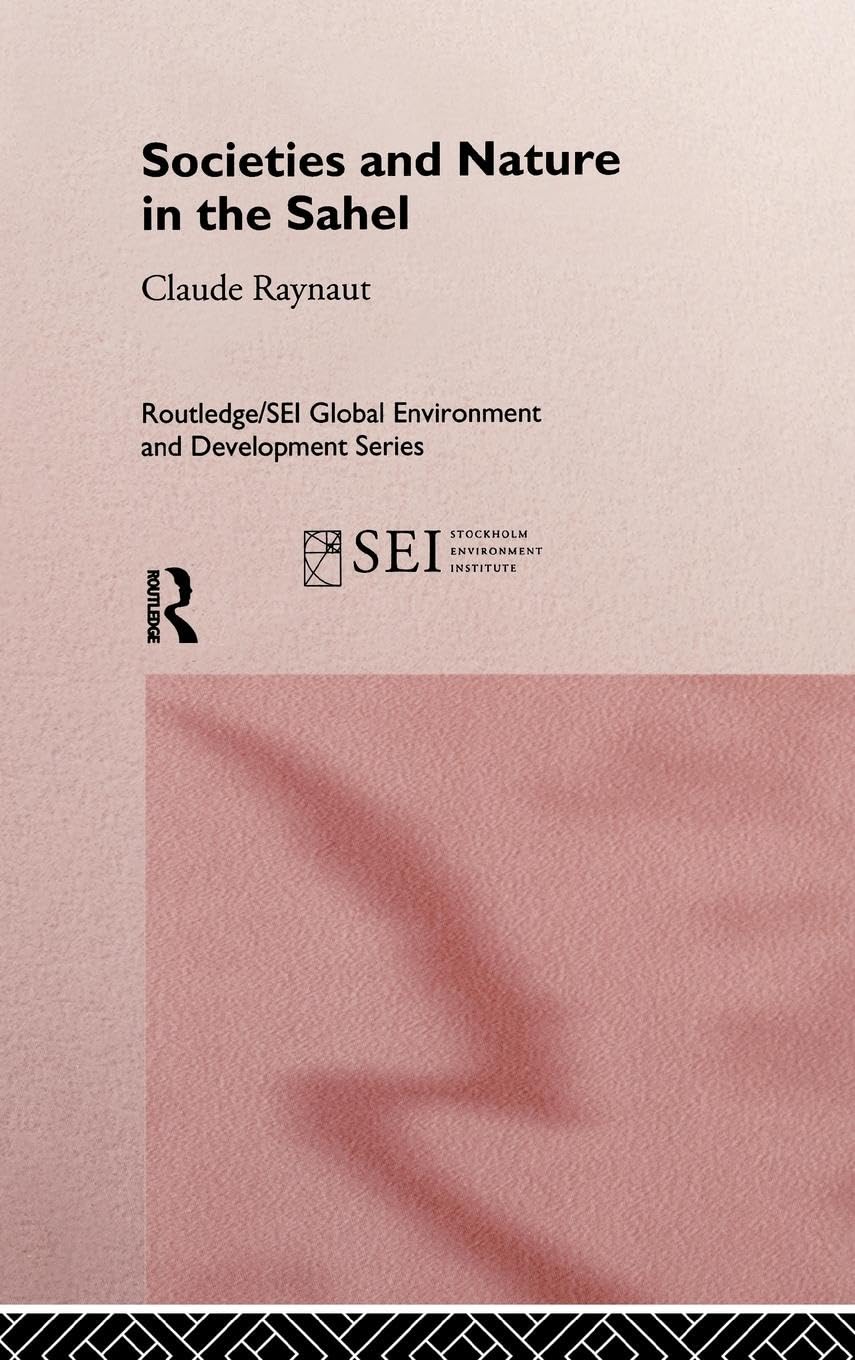 Societies and Nature in the Sahel (Routledge/Sei Global Environment and Development Series)