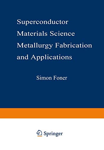 Superconductor Materials Science: Metallurgy, Fabrication, and Applications (NATO Science Series B:, 68, Band 68)