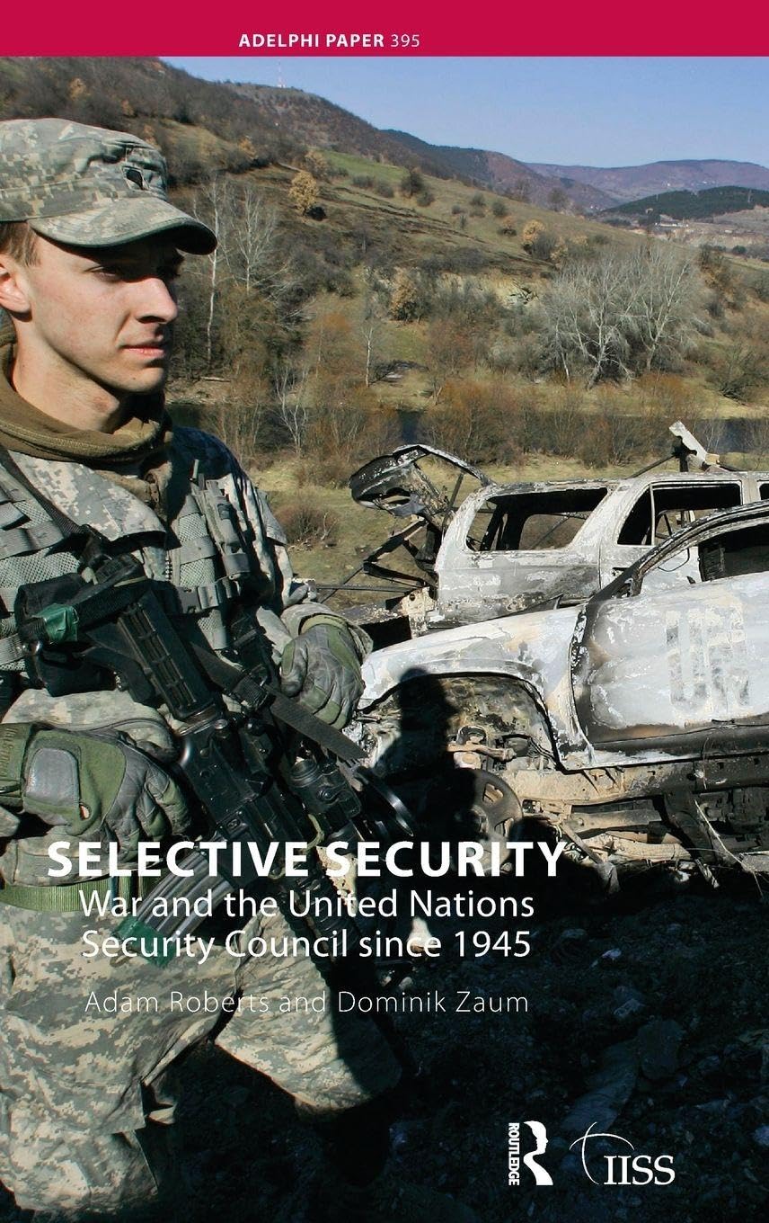 Selective Security: War and the United Nations Security Council since 1945 (Adelphi)