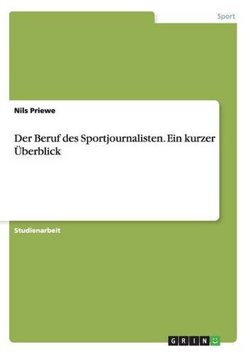 Der Beruf des Sportjournalisten. Ein kurzer Überblick