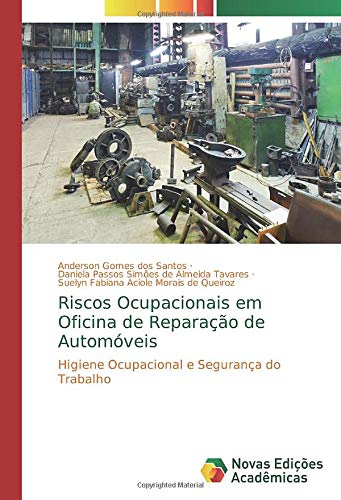 Riscos Ocupacionais em Oficina de Reparação de Automóveis: Higiene Ocupacional e Segurança do Trabalho