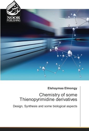 Chemistry of some Thienopyrimidine derivatives: Design, Synthesis and some biological aspects
