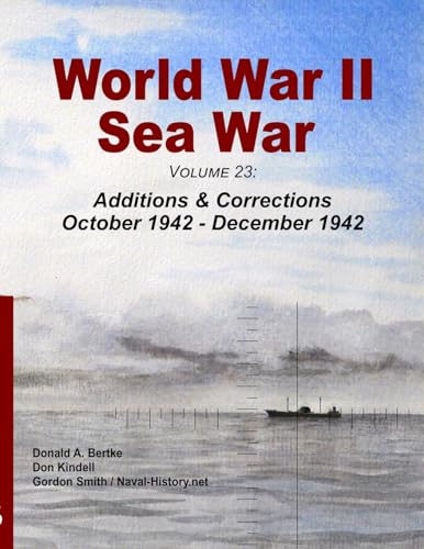 World War II Sea War, Volume 23: Additions & Corrections October 1942 - December 1942