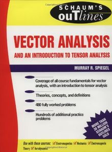Vector Analysis and an Introduction to Tensor Analysis (Schaum's Outline Series)