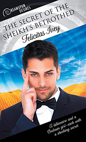 The Secret of the Sheikh's Betrothed (Dreamspun Desires, Band 46)