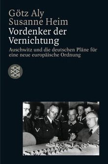 Vordenker der Vernichtung: Auschwitz und die deutschen Pläne für eine neue europäische Ordnung: Auschwitz und die deutschen Pläne für eine neue europäische Ordnung. (Die Zeit des Nationalsozialismus)