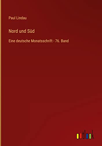 Nord und Süd: Eine deutsche Monatsschrift - 76. Band